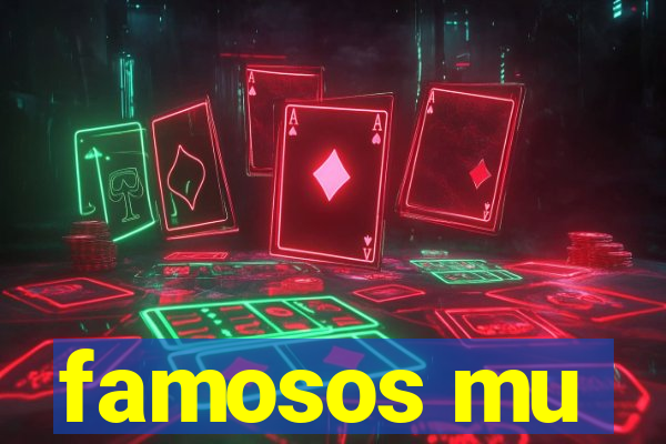 famosos mu